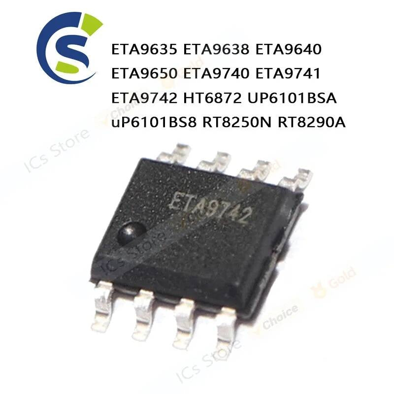 10PCS 100% New Chip sop-8 ETA9635 ETA9638 ETA9640 ETA9650 ETA9740 ETA9741 ETA9742 HT6872 UP6101BSA uP6101BS8 RT8250N RT8290A