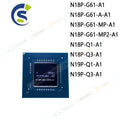 1PCS New BGA Chipset N18P-G61-A1 N18P-G61-A-A1 N18P-G61-MP-A1 N18P-G61-MP2-A1 N18P-Q1-A1 N18P-Q3-A1 N19P-Q1-A1 N19P-Q3-A1